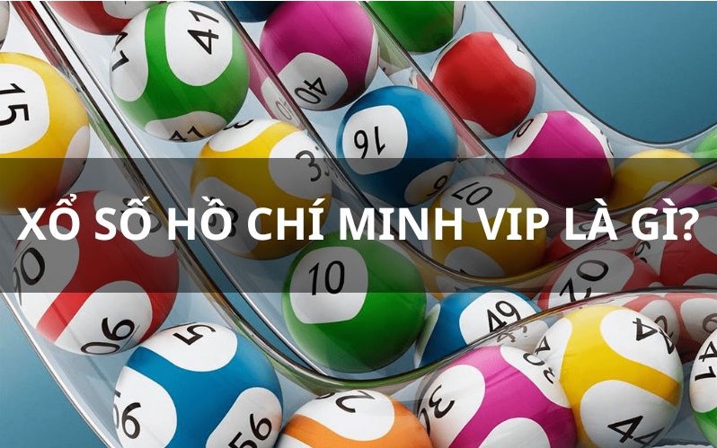 Xổ số siêu tốc Hồ Chí Minh Vip là gì?