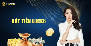 Hướng dẫn rút tiền nhanh chóng cho game thủ tại Luck8