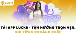 Một số lưu ý khi tải app Luck8 về máy